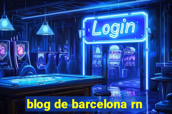 blog de barcelona rn